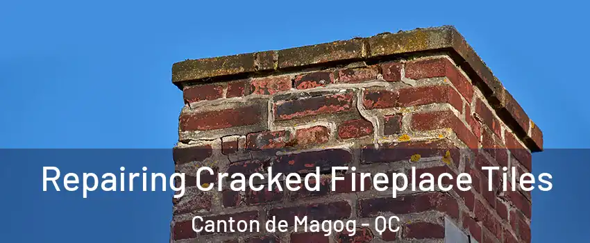  Repairing Cracked Fireplace Tiles Canton de Magog - QC
