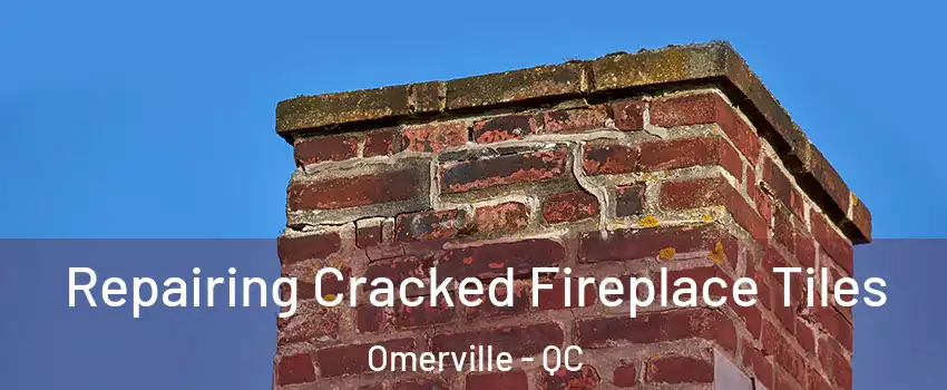  Repairing Cracked Fireplace Tiles Omerville - QC