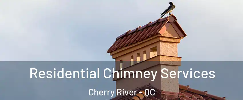  Residential Chimney Services Cherry River - QC