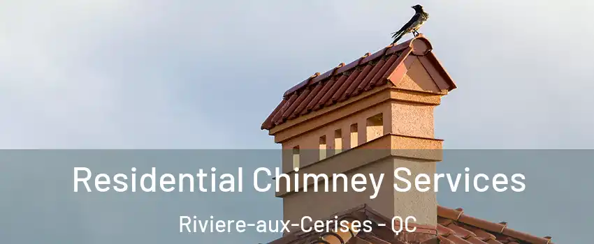  Residential Chimney Services Riviere-aux-Cerises - QC