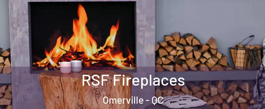  RSF Fireplaces Omerville - QC