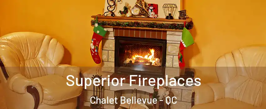  Superior Fireplaces Chalet Bellevue - QC