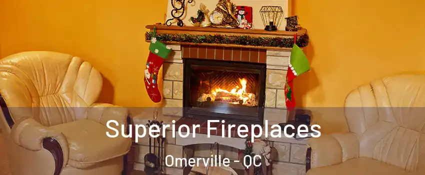  Superior Fireplaces Omerville - QC