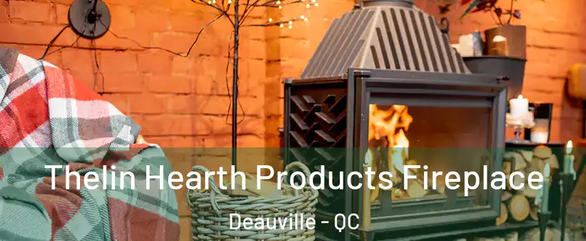  Thelin Hearth Products Fireplace Deauville - QC