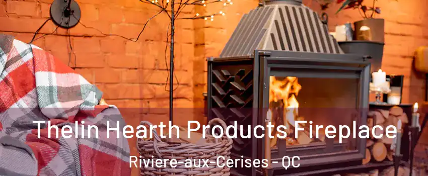  Thelin Hearth Products Fireplace Riviere-aux-Cerises - QC