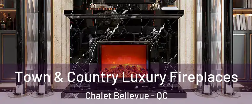  Town & Country Luxury Fireplaces Chalet Bellevue - QC