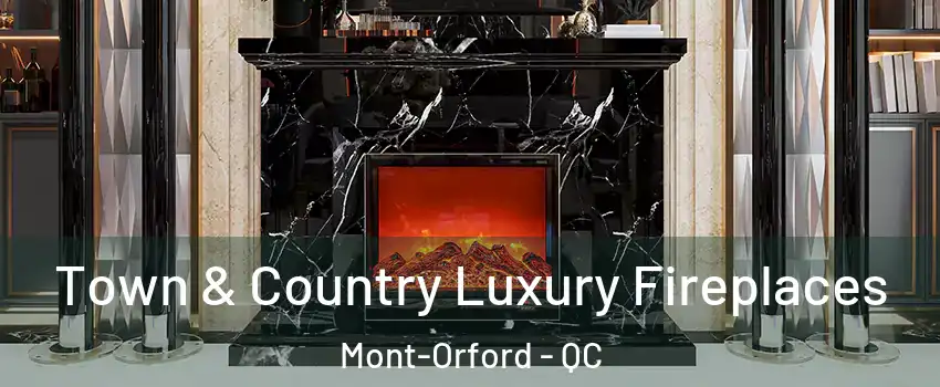  Town & Country Luxury Fireplaces Mont-Orford - QC