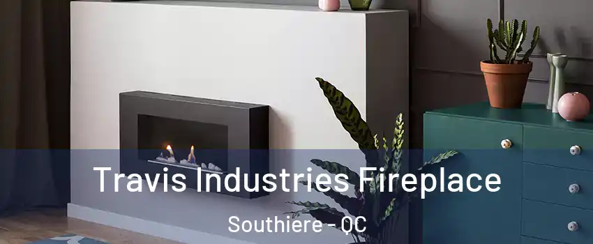  Travis Industries Fireplace Southiere - QC
