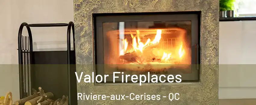 Valor Fireplaces Riviere-aux-Cerises - QC