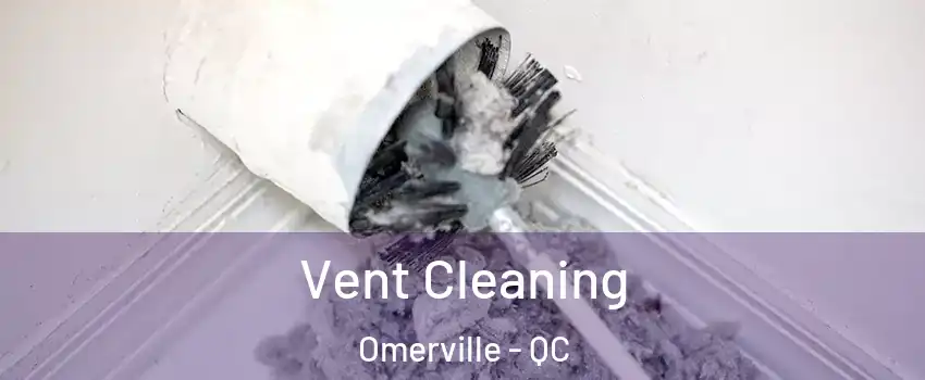  Vent Cleaning Omerville - QC