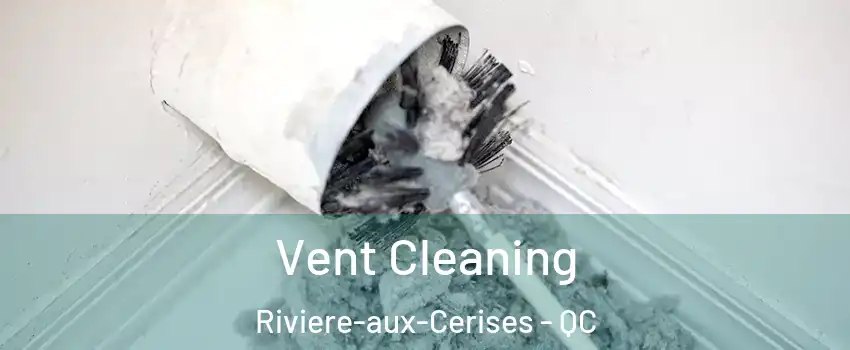  Vent Cleaning Riviere-aux-Cerises - QC
