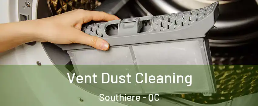  Vent Dust Cleaning Southiere - QC