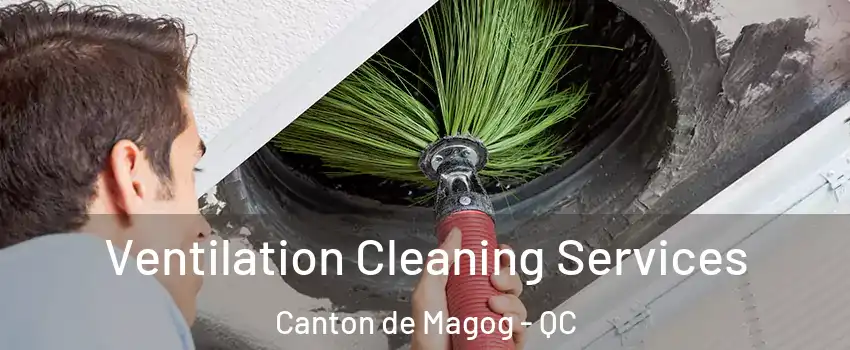 Ventilation Cleaning Services Canton de Magog - QC