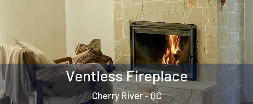  Ventless Fireplace Cherry River - QC