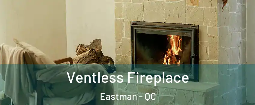  Ventless Fireplace Eastman - QC