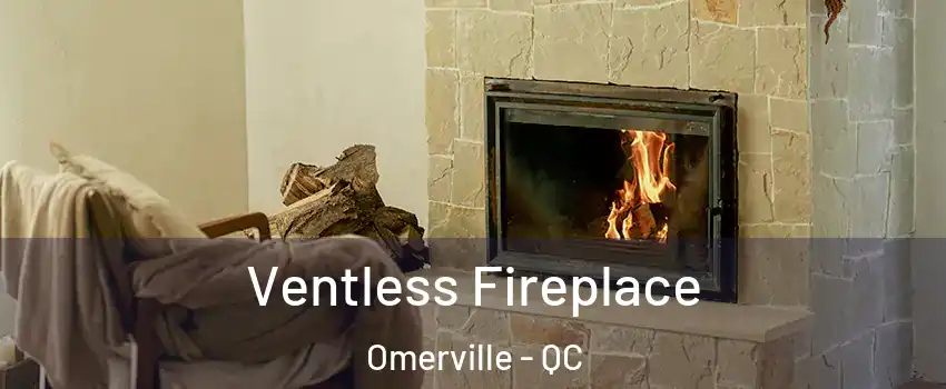  Ventless Fireplace Omerville - QC