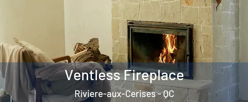  Ventless Fireplace Riviere-aux-Cerises - QC