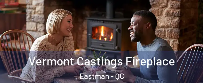  Vermont Castings Fireplace Eastman - QC