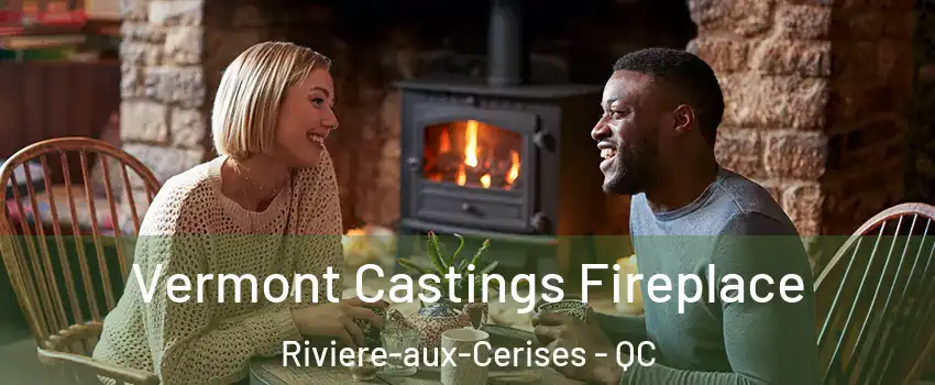  Vermont Castings Fireplace Riviere-aux-Cerises - QC