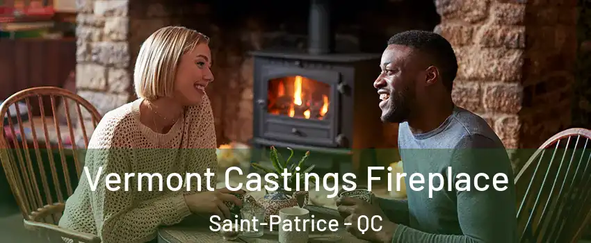  Vermont Castings Fireplace Saint-Patrice - QC