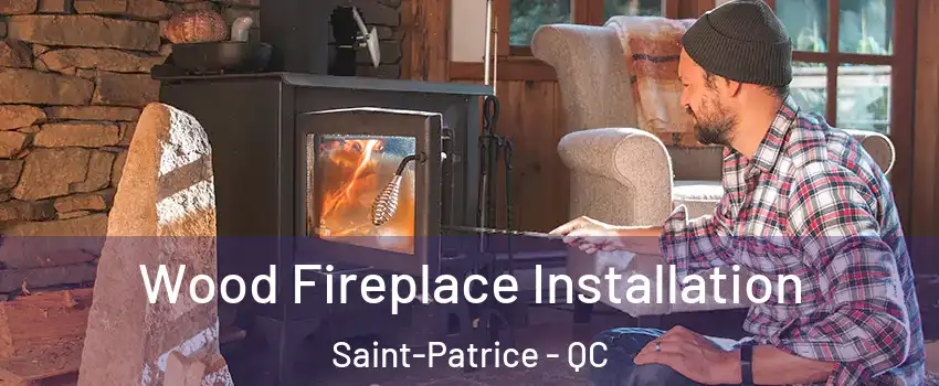  Wood Fireplace Installation Saint-Patrice - QC