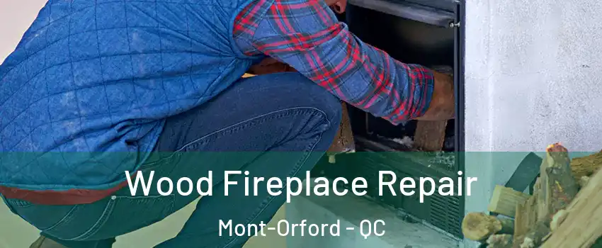  Wood Fireplace Repair Mont-Orford - QC