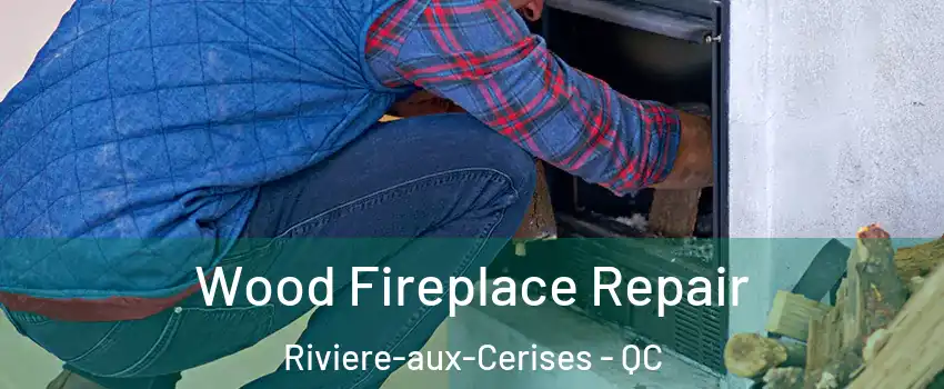  Wood Fireplace Repair Riviere-aux-Cerises - QC