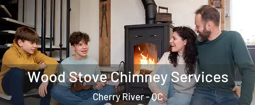  Wood Stove Chimney Services Cherry River - QC