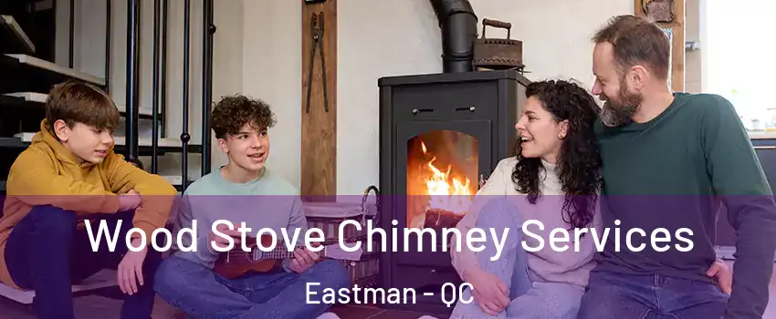  Wood Stove Chimney Services Eastman - QC