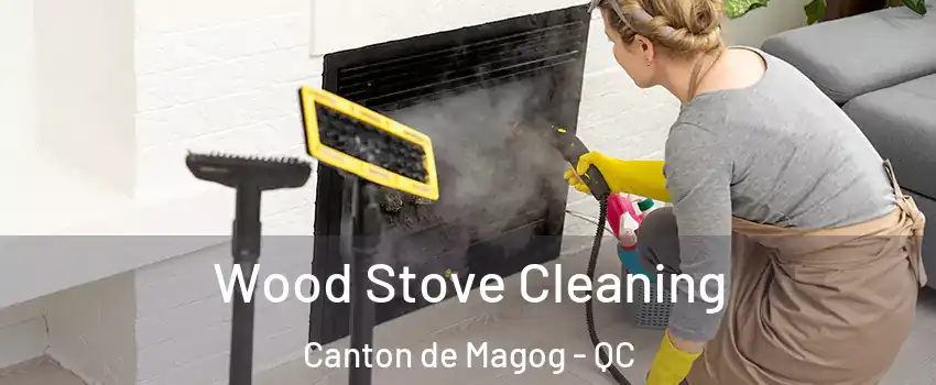  Wood Stove Cleaning Canton de Magog - QC