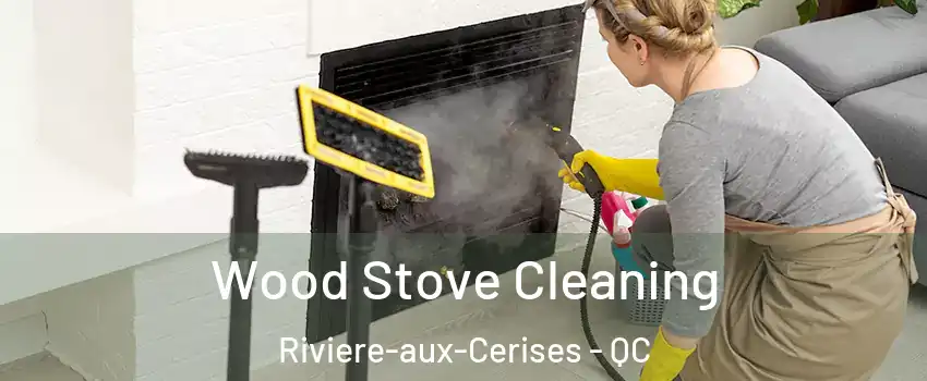  Wood Stove Cleaning Riviere-aux-Cerises - QC