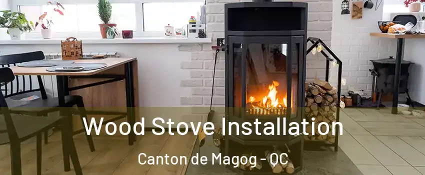  Wood Stove Installation Canton de Magog - QC