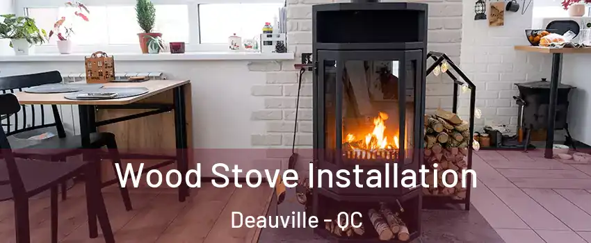  Wood Stove Installation Deauville - QC