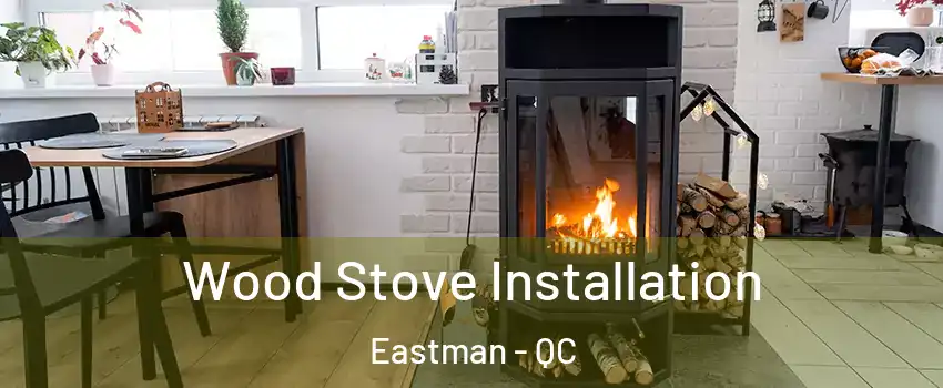  Wood Stove Installation Eastman - QC