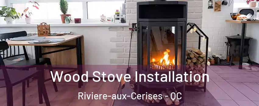  Wood Stove Installation Riviere-aux-Cerises - QC