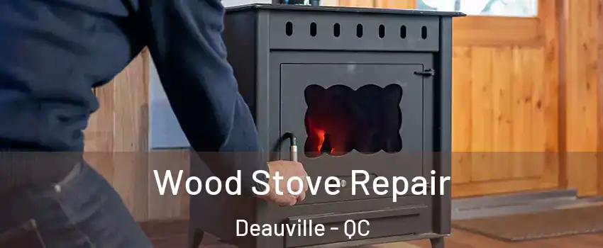  Wood Stove Repair Deauville - QC