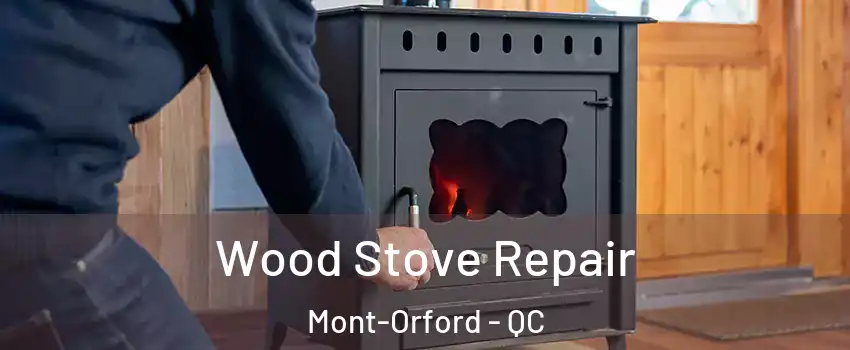  Wood Stove Repair Mont-Orford - QC