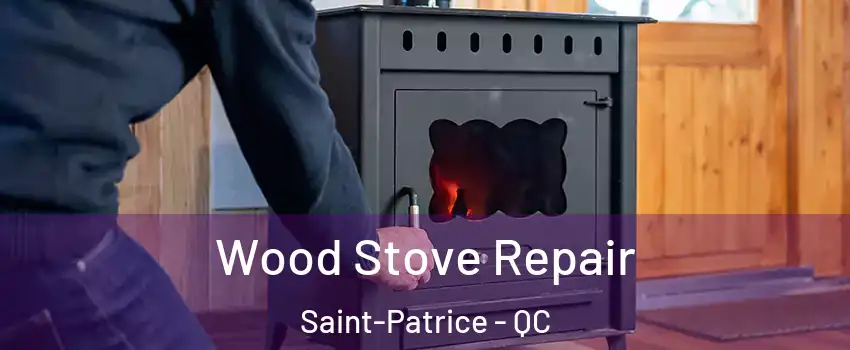  Wood Stove Repair Saint-Patrice - QC