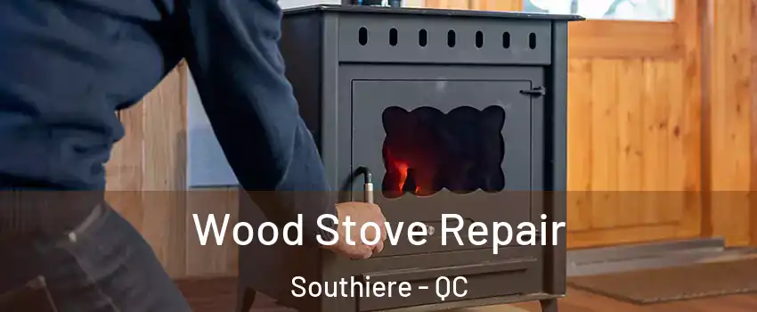  Wood Stove Repair Southiere - QC